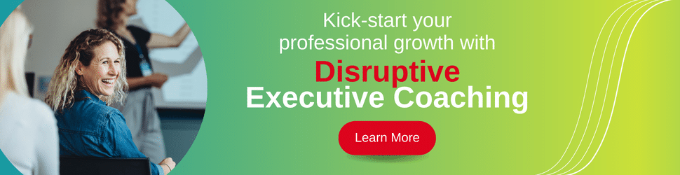 Disruptive executive coaching