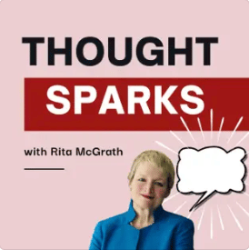 Thought Sparks with Rita McGrath