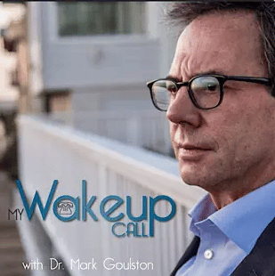 My Wakeup Call with Dr. Mark Goulston