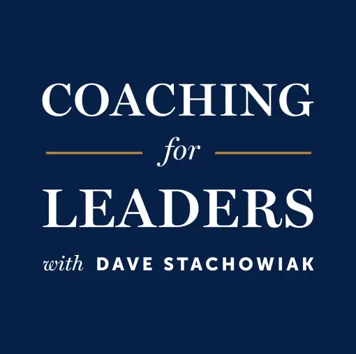 Coaching for Leaders with Dave Stachowiak